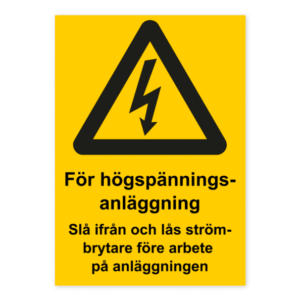 För högspänningsanläggning. Slå ifrån och lås strömbrytare före arbete på anläggningen-skylten har storleken 148x210mm och tillverkas i materialet Dekal. Denna standardskylt kan anpassas så att du kan skapa din egen version av skylten.