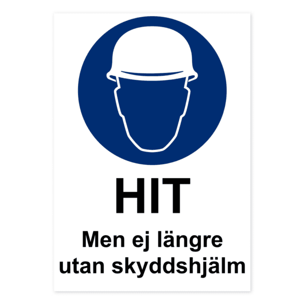 HIT. Men ej längre utan skyddshjälm.-skylten har storleken 210x297mm och tillverkas i materialet Dekal. Denna standardskylt kan anpassas så att du kan skapa din egen version av skylten.