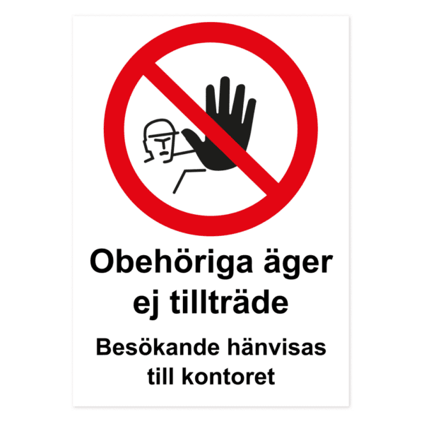 Obehöriga äger ej tillträde, besökande hänvisas till kontoret -skylten har storleken 297x420mm och tillverkas i materialet Aluminium 2mm 4-kantsvikt. Denna standardskylt kan anpassas så att du kan skapa din egen version av skylten.